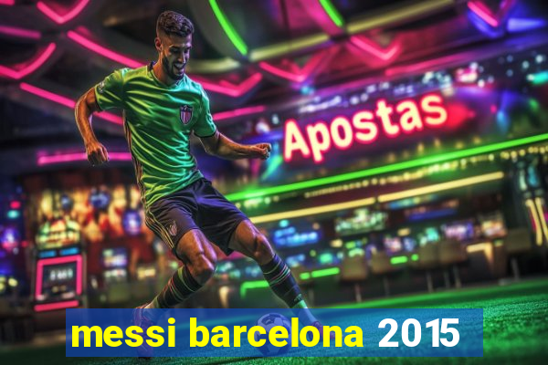 messi barcelona 2015